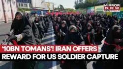 IRAN OFFERS ‘10BN TOMANS’! Huge Bounty Announced For US Soldier Capture By Women Fighters Amid War