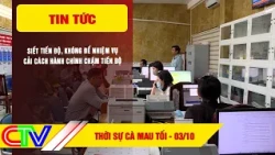 CA MAU NEWS EVENING 10/03/2026 | TIGHTENING DEADLINES, PREVENTING ADMINISTRATIVE REFORM DELAYS